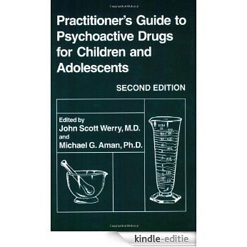 Practitioner's Guide to Psychoactive Drugs for Children and Adolescents (Sciences; 300) [Kindle-editie]