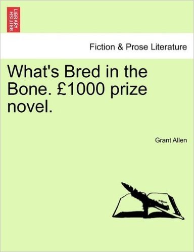 What's Bred in the Bone. 1000 Prize Novel.