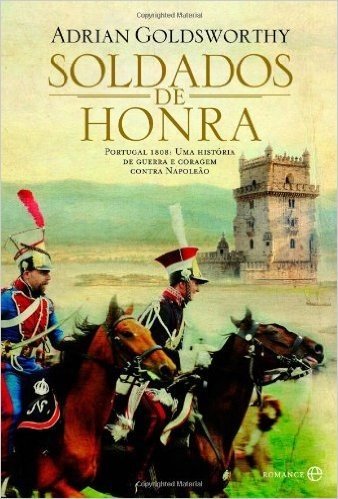 Soldados de Honra - Portugal 1808: uma história de guerra e coragem contra Napoleão