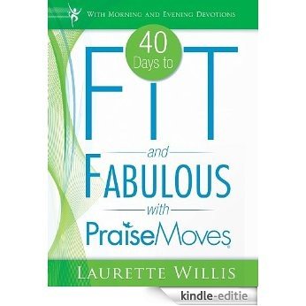 40 Days to Fit and Fabulous with PraiseMoves [Kindle-editie]