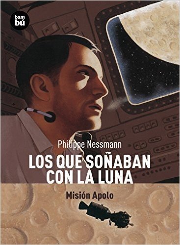 Los Que Sonaban Con la Luna: Mision Apolo