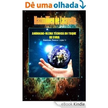 ANUNNAKI-ULEMA TÉCNICA DO TOQUE DE CURA. Baaniradu Técnica / Lição 11 [eBook Kindle]