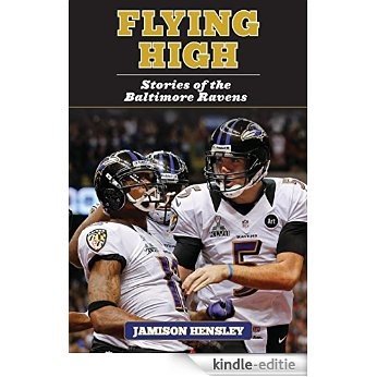 Flying High: Stories of the Baltimore Ravens [Kindle-editie]