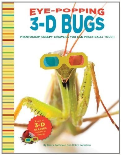 Eye-Popping 3-D Bugs: Phantogram Bugs You Can Practically Touch! [With 2 Pair 3-D Glasses]