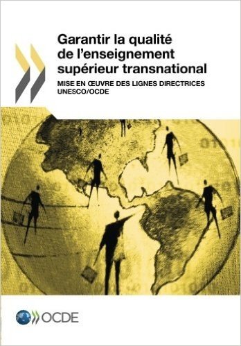 Garantir La Qualite de L'Enseignement Superieur Transnational: Mise En Uvre Des Lignes Directrices UNESCO/Ocde
