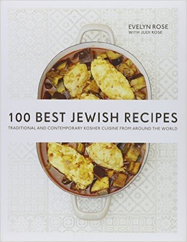 100 Best Jewish Recipes: Traditional and Contemporary Kosher Cuisine from Around the World