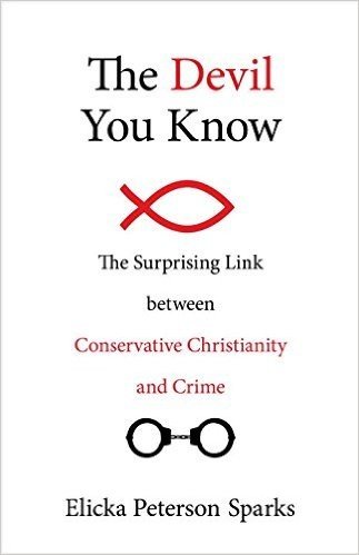 The Devil You Know: The Surprising Link Between Conservative Christianity and Crime