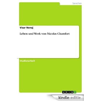 Leben und Werk von Nicolas Chamfort [Kindle-editie]