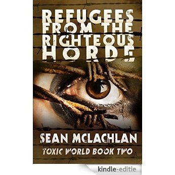 Refugees from the Righteous Horde (Toxic World Book 2) (English Edition) [Kindle-editie]