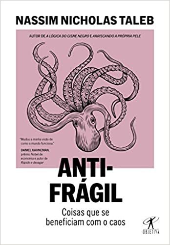 Antifrágil (Nova edição): Coisas que se beneficiam com o caos