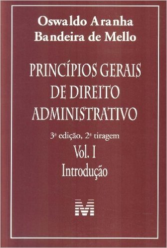 Princípios Gerais de Direito Administrativo - Volume 1