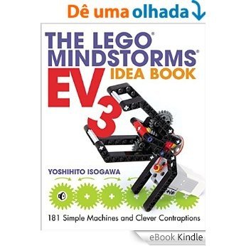 The LEGO MINDSTORMS EV3 Idea Book: 181 Simple Machines and Clever Contraptions [Réplica Impressa] [eBook Kindle]
