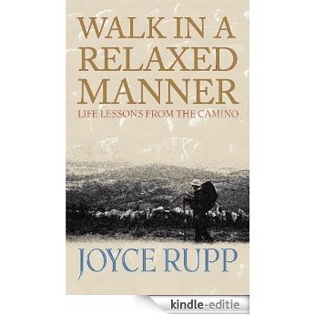Walk in a Relaxed Manner:  Life Lessons from the Camino [Kindle-editie]