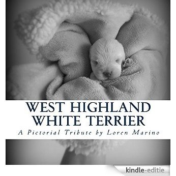 West Highland White Terrier: A Pictorial Tribute by Loren Marino (English Edition) [Kindle-editie]