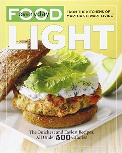 Everyday Food: Light: The Quickest and Easiest Recipes, All Under 500 Calories