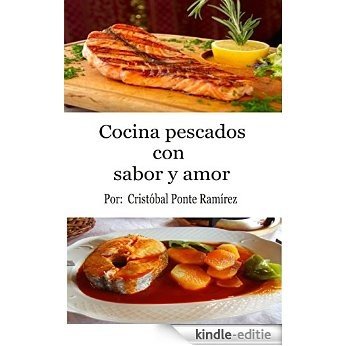 Cocina pescados con sabor y amor: Tipos de pescados, descripción, recetas de cocina e imagenes. (Cocina con sabor y amor nº 2) (Spanish Edition) [Kindle-editie]