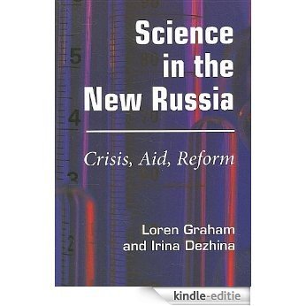 Science in the New Russia: Crisis, Aid, Reform [Kindle-editie]