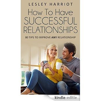 HOW TO HAVE SUCCESSFUL RELATIONSHIPS: 80 TIPS TO IMPROVE ANY RELATIONSHIP (The Stripped Bear Series) (English Edition) [Kindle-editie]