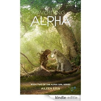 Avoiding Alpha (Alpha Girl) [Kindle-editie]