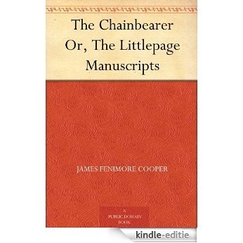 The Chainbearer Or, The Littlepage Manuscripts (English Edition) [Kindle-editie]