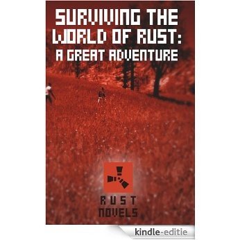 Surviving The World of Rust: A Great Adventure (English Edition) [Kindle-editie]