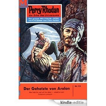 Perry Rhodan 154: Der Gehetzte von Aralon (Heftroman): Perry Rhodan-Zyklus "Das Zweite Imperium" (Perry Rhodan-Erstauflage) (German Edition) [Kindle-editie]