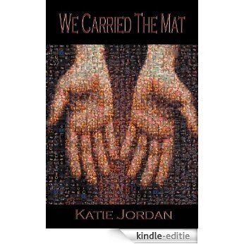 We Carried the Mat: My faith journey as a Primary Caregiver ...and how a Community made all the difference (English Edition) [Kindle-editie]