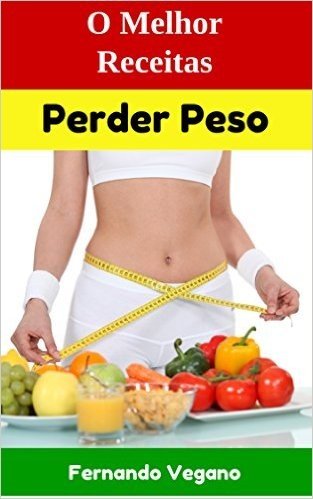 Perder Peso: O Melhor Receitas (Rápido e Fácil)   (Português-Inglês)