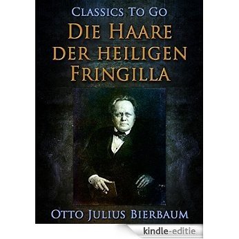 Die Haare der heiligen Fringilla (Classics To Go) (German Edition) [Kindle-editie]