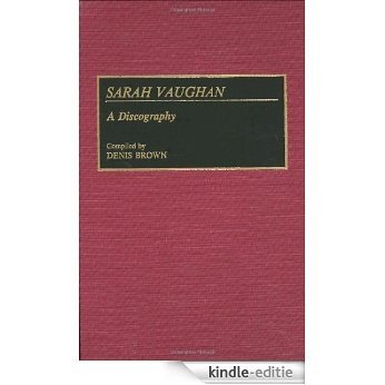 Sarah Vaughan: A Discography [Kindle-editie]
