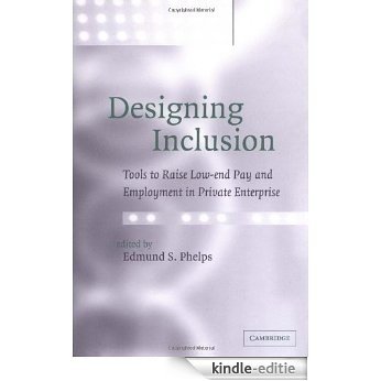 Designing Inclusion: Tools to Raise Low-end Pay and Employment in Private Enterprise [Kindle-editie]