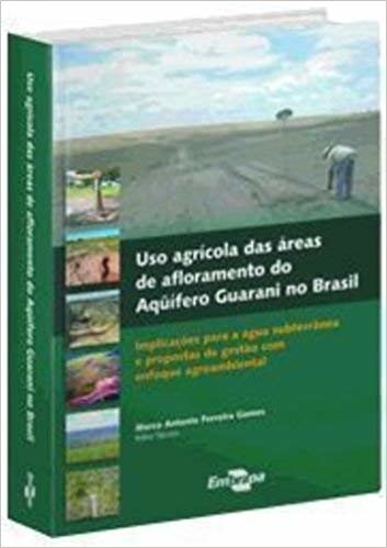 Uso Agrícola das Áreas de Afloramento do Aquífero Guarani no Brasil