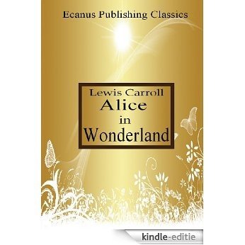 Alice in Wonderland (Ecanus Classics) (English Edition) [Kindle-editie]
