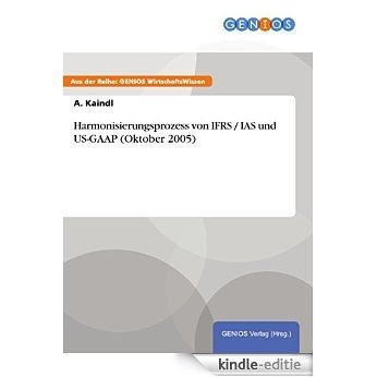 Harmonisierungsprozess von IFRS / IAS und US-GAAP (Oktober 2005) [Kindle-editie]