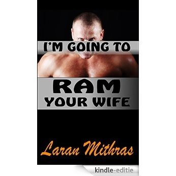 I'm Going to Ram Your Wife (English Edition) [Kindle-editie]