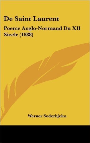 de Saint Laurent: Poeme Anglo-Normand Du XII Siecle (1888)