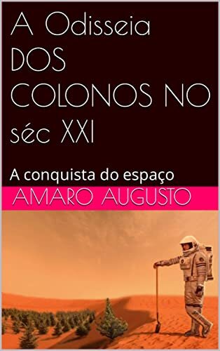 A Odisseia DOS COLONOS NO séc XXI: A conquista do espaço