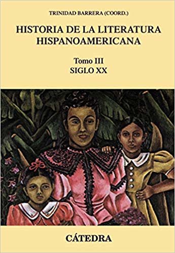 Historia de la literatura hispanoamericana, III: Siglo XX