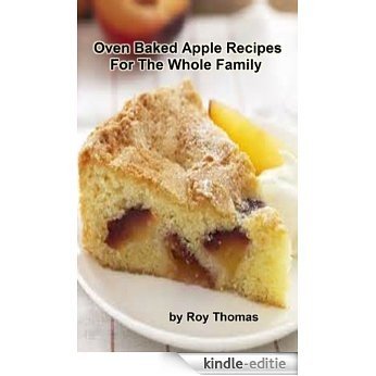 Oven Baked Apple Recipes For The Whole Family (English Edition) [Kindle-editie]