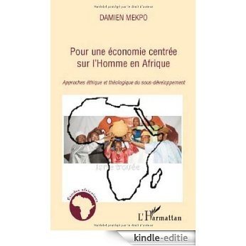 Pour une économie centrée sur l'Homme en Afrique : Approches éthique et théologique du sous-développement (Etudes africaines) [Kindle-editie] beoordelingen