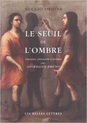 Le Seuil de L'Ombre: Litterature, Philosophie Et Peinture Chez Giordano Bruno.