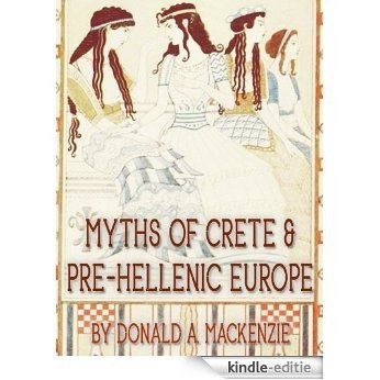 Myths of Crete & Pre-Hellenic Europe (English Edition) [Kindle-editie]