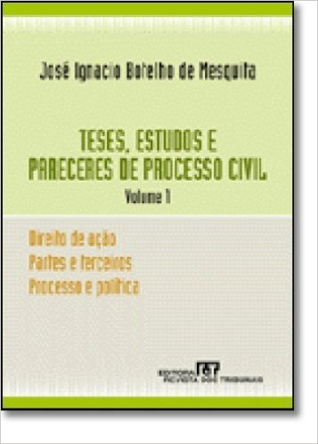 Teses, Estudos e Pareceres de Processo Civil - Volume 1