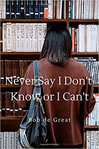 indir NEVER SAY I DON&#39;T KNOW OR I CAN&#39;T: Motivational Notebook, Journal Diary (110 Pages, Blank, 6x9)