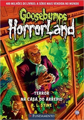 Goosebumps Horrorland. Terror na Casa do Arrepio - Volume 19