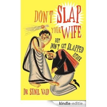 Don't Slap Your Wife: But Don't Get Slapped Either [Kindle-editie] beoordelingen