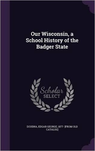Our Wisconsin, a School History of the Badger State baixar