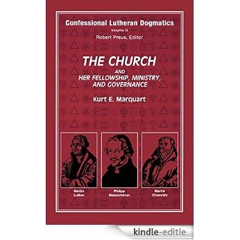 Confessional Lutheran Dogmatics: The Church and Her Fellowship, Ministry, and Governance (English Edition) [Kindle-editie]