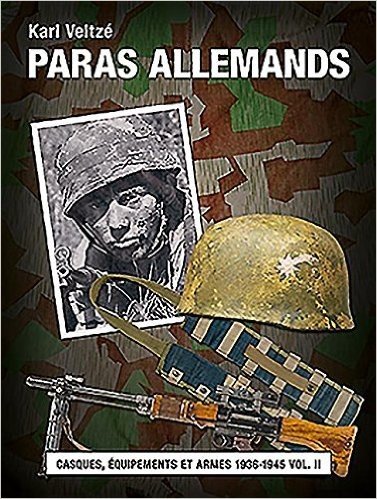 Les Paras Allemands. Volume 1: Uniformes 1936-1945