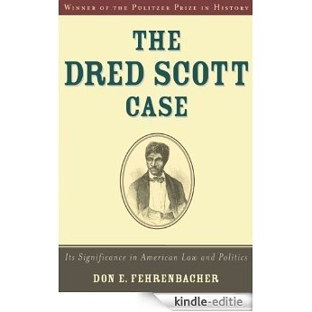 The Dred Scott Case: Its Significance in American Law and Politics: It's Significance in American Law and Politics [Kindle-editie]